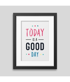 Today is a good day Framed poster